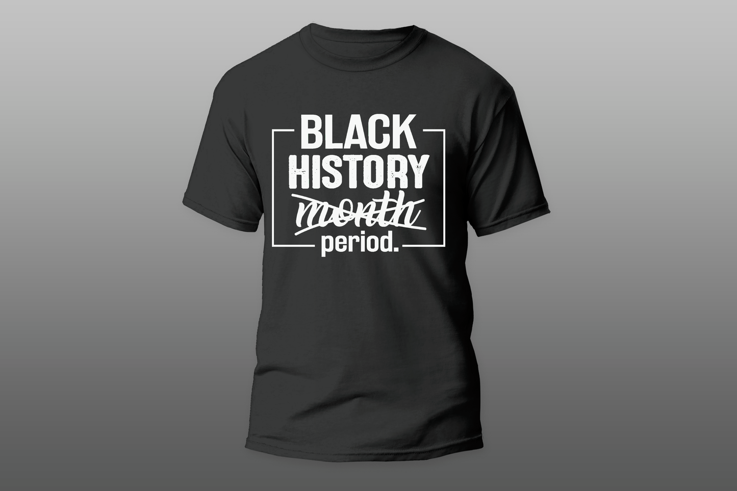 "BLACK HISTORY MONTH PERIOD"  Men T-shirt