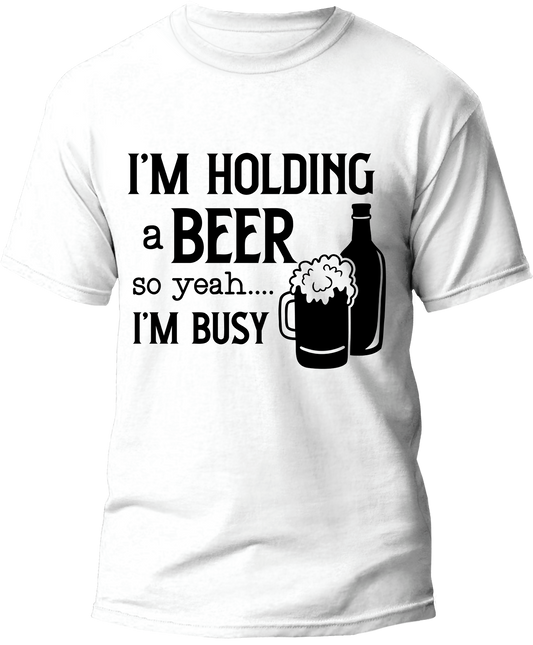 "I'M HOLDING a BEER so yeah...I'M BUSY"  Men T-shirt