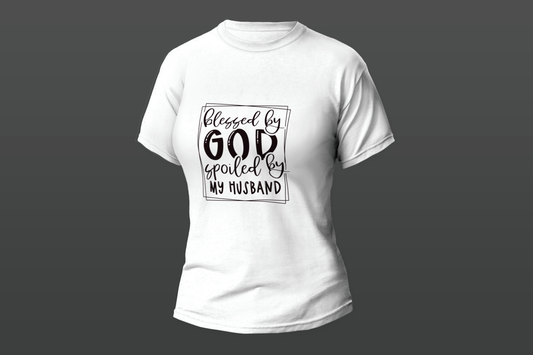 "Blessed By God Spoiled By My Husband"  Women T-shirt