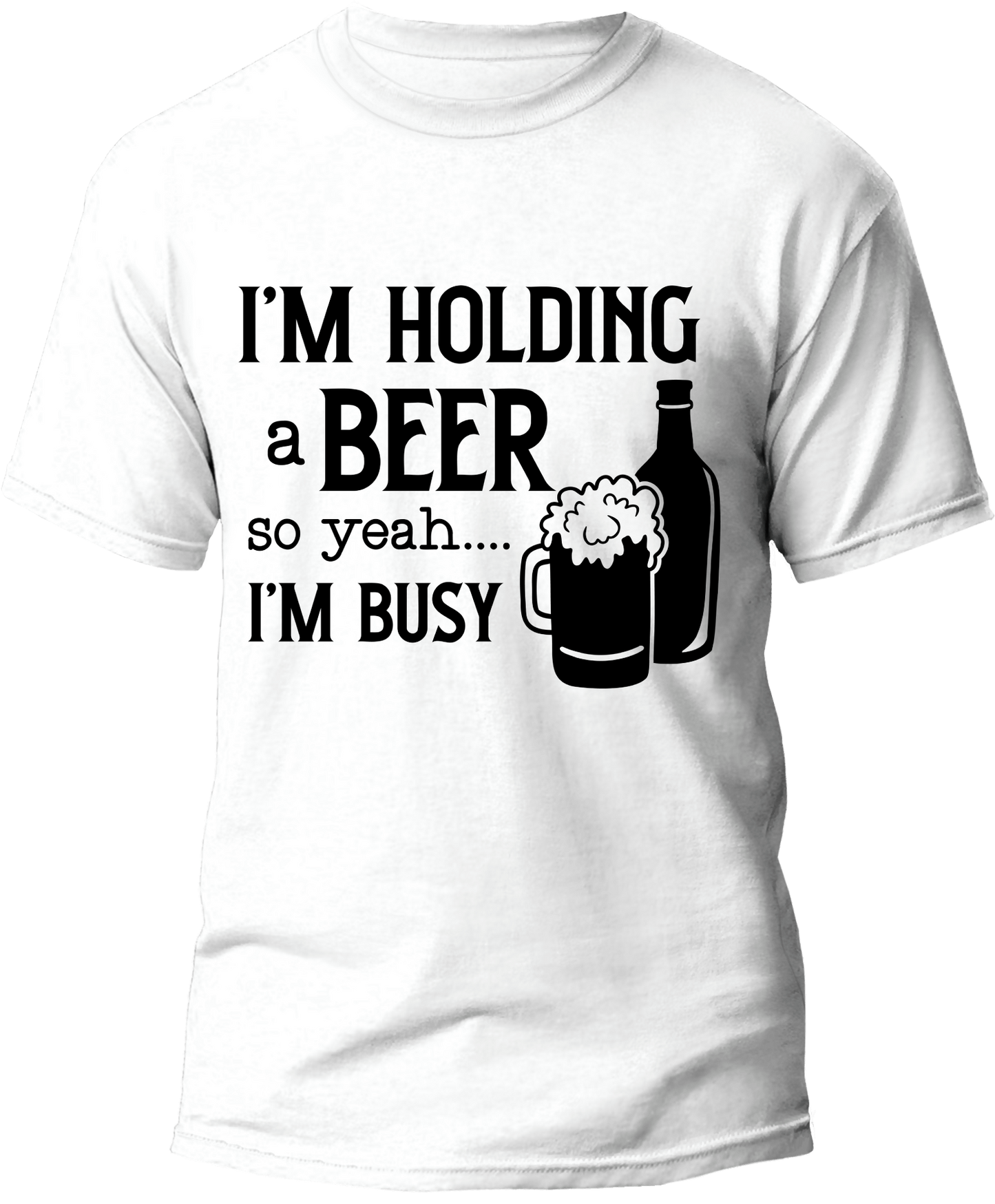"I'M HOLDING a BEER so yeah...I'M BUSY"  Men T-shirt