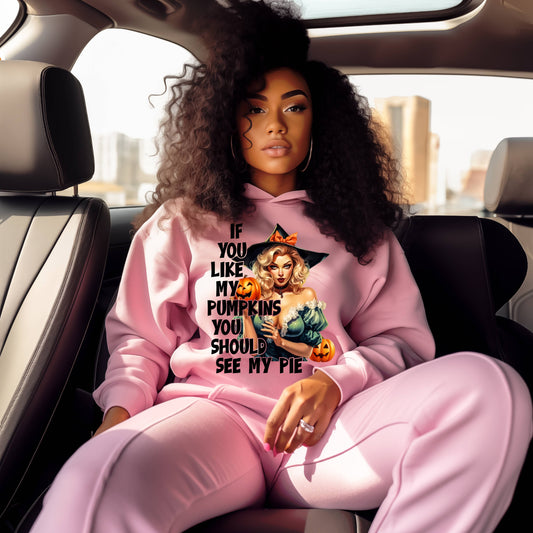 "IF YOU LIKE MY PUMPKINS YOU SHOULD SEE MY PIE"  Women Hoodie