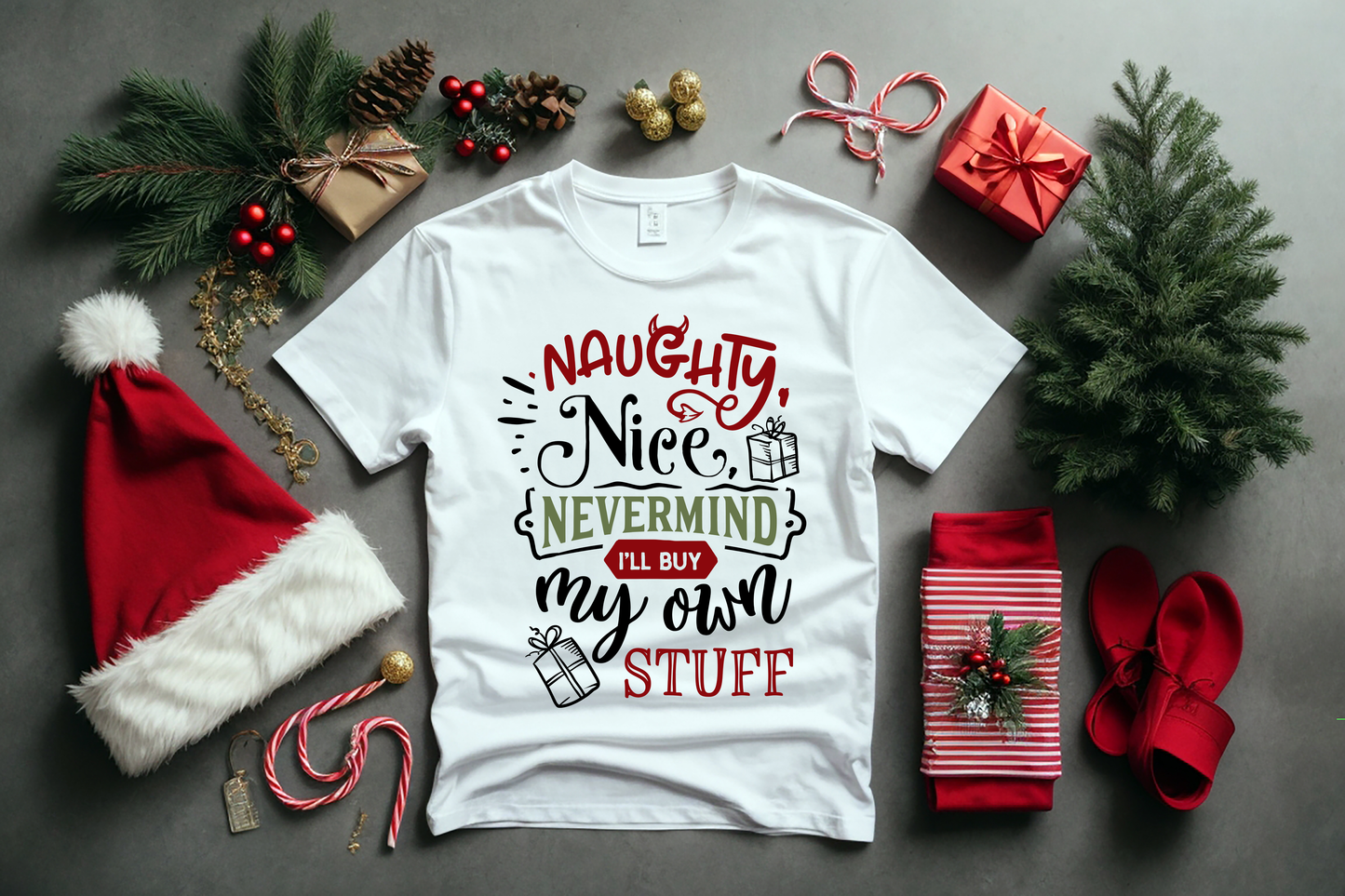 "Naughty, Nice, Nevermind I'll Buy My Own Stuff"  Women T-shirt