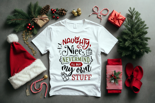 "Naughty, Nice, Nevermind I'll Buy My Own Stuff"  Women T-shirt