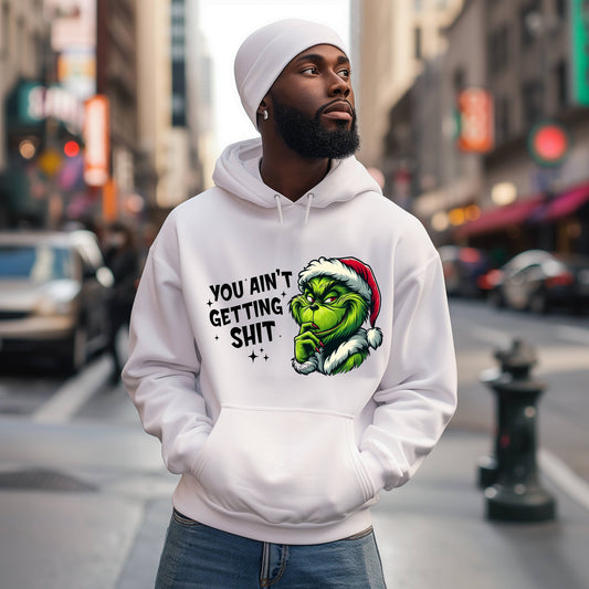 "YOU AIN'T GETTING SHIT"  Men Hoodie Christmas