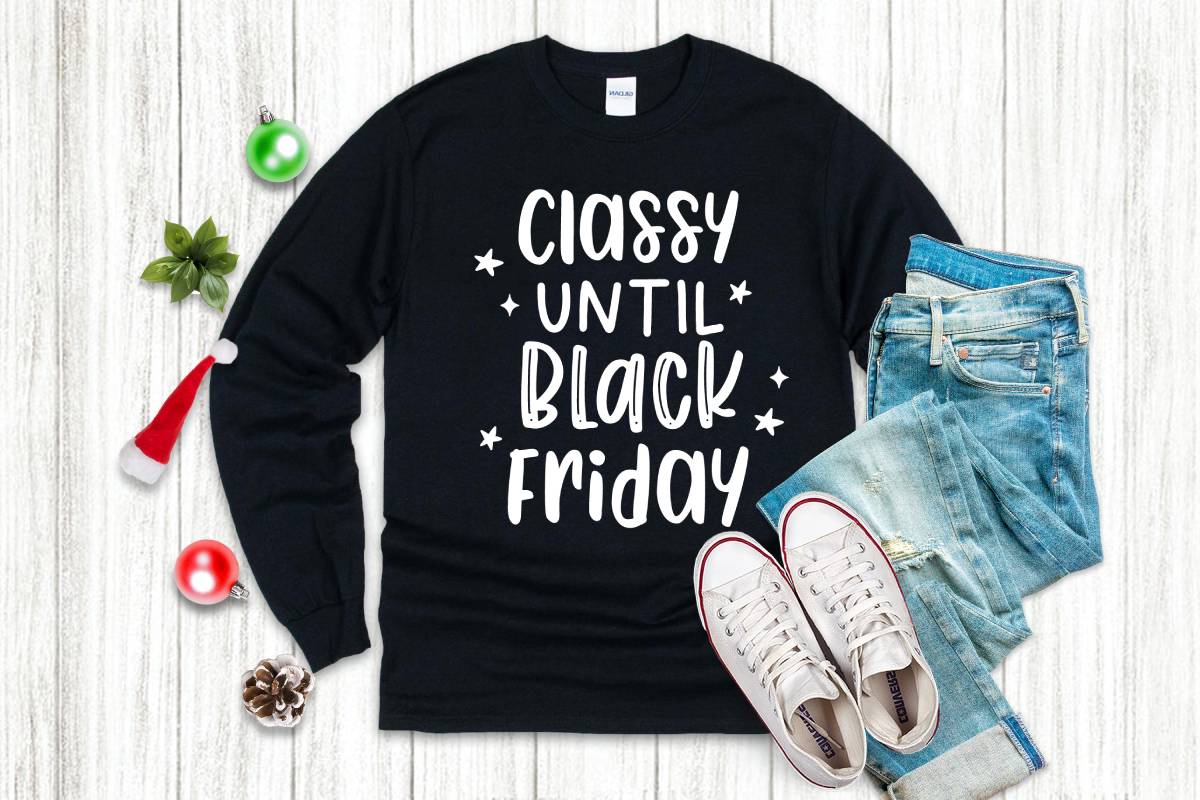 Womens Long Sleeve T-shirt "Classy Until Black Friday"