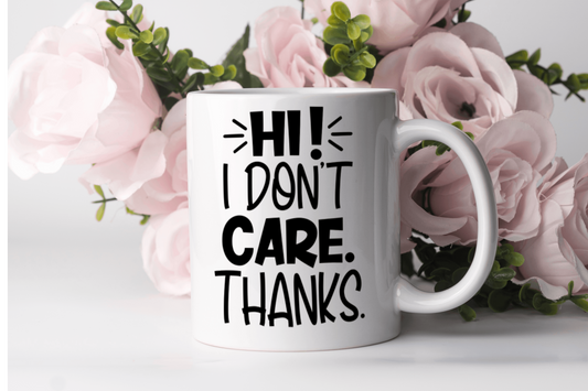 "Hi! I Don't Care. Thanks." Mug