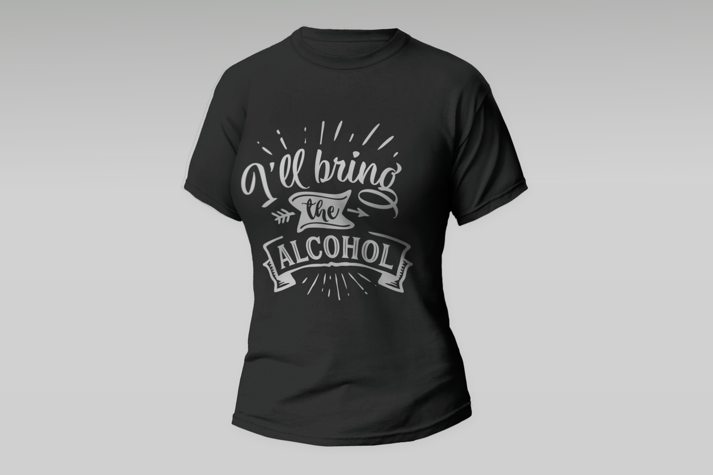 "I'll Bring The Alcohol"  Women T-shirt
