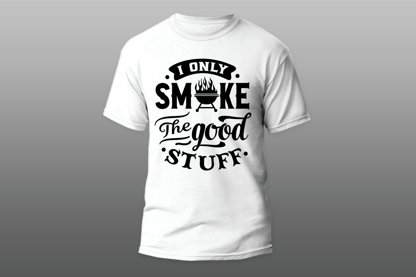 "I Only Smoke The Good Stuff"  Men  T-shirt
