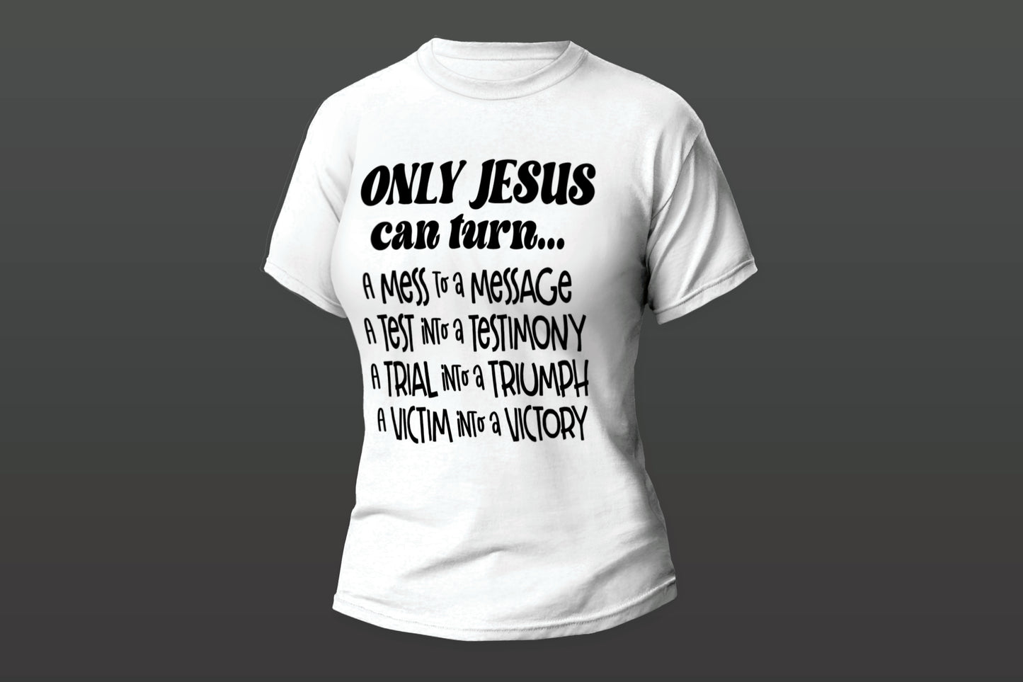"Only Jesus Can Turn"  Women T-shirt